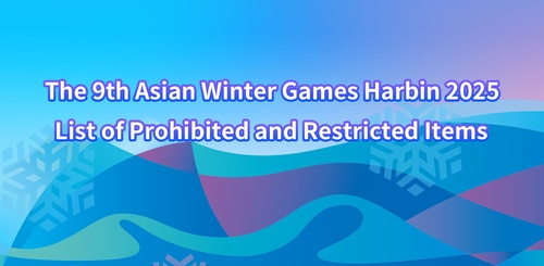 Harbin 2025 issues list of prohibited and restricted items for 9th AWG